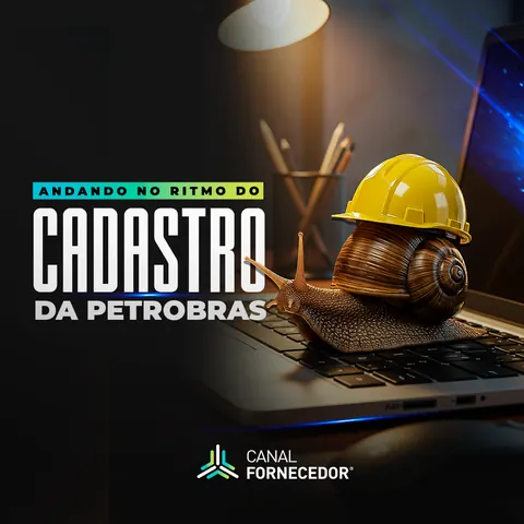 Canal Fornecedor: “Avançando no ritmo do cadastro da Petrobras” com capacete