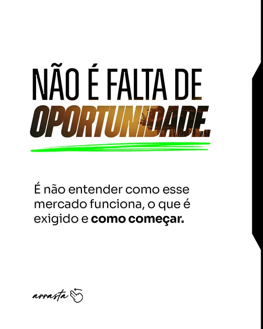 “Não é falta de oportunidade. É não entender como esse mercado funciona.”