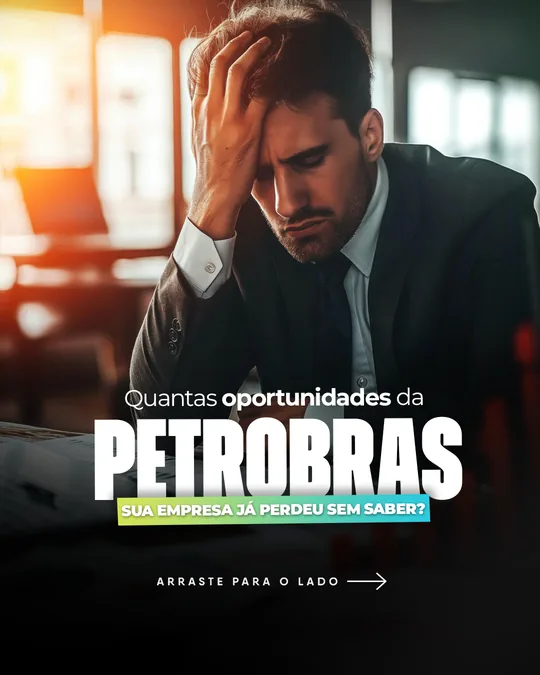 Capa: “Quantas oportunidades da Petrobras sua empresa já perdeu sem saber?” com executivo preocupado